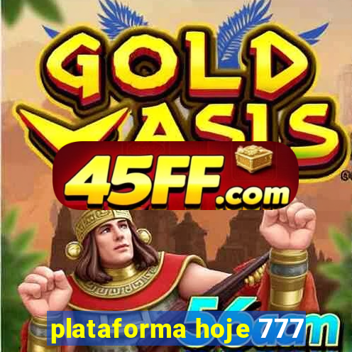 plataforma hoje 777